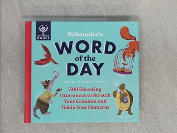 【書寶二手書T6／少年童書_YCR】Britannica'S Word Of The Day: 366 Utterly Elevating Utterances To Stretch Your Cranium And Tickle Your Humerus_Patrick And Rennee Kelly; Sue Macy; Britannica Group