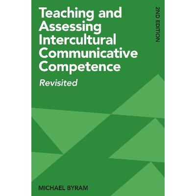 Teaching and Assessing Intercultural Communicative Competence: Revisited