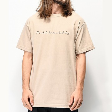 Its ok to have a bad day 中性短袖T恤 卡其色 手寫草寫手工文字