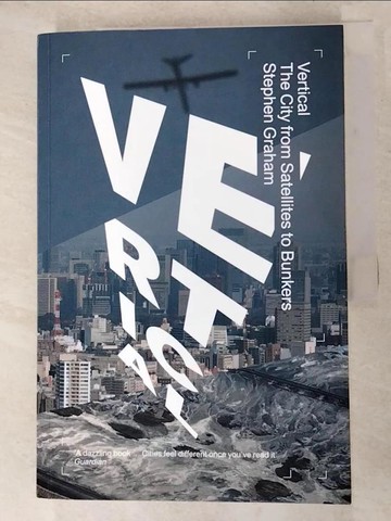 【書寶二手書T4／設計_SES】Vertical: The City from Satellites to Bunkers_Graham, Stephen