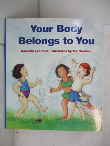 【書寶二手書T9／少年童書_TST】Your Body Belongs to You_Spelman, Cornelia Maude/ Weidner, Teri (ILT)