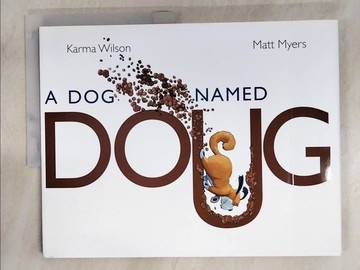 【書寶二手書T7／少年童書_KK7】A Dog Named Doug_Wilson, Karma/ Myers, Matt (ILT)