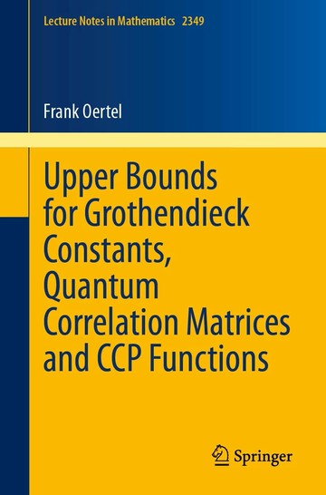 Upper Bounds for Grothendieck Constants, Quantum Correlation Matrices and CCP Functions 1/e Frank Oertel 2024 Springer