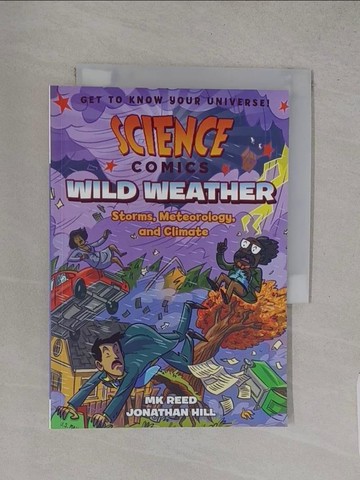 【書寶二手書T1／兒童文學_S85】Science Comics: Wild Weather: Storms, Meteorology, and Climate_Reed, M. K./ Hill, Jonathan (ILT)