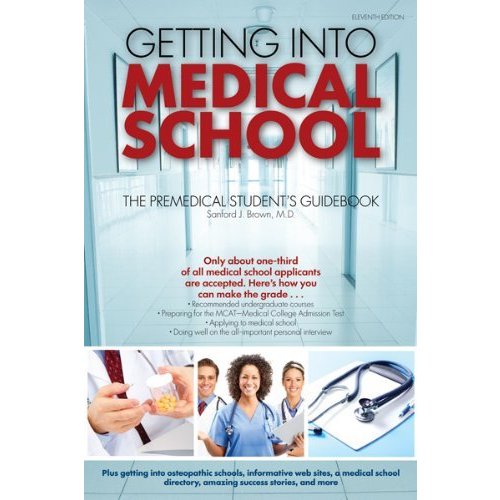 Getting Into Medical School: The Premedical Student's Guidebook