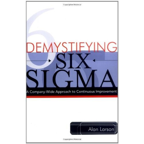 Demystifying Six Sigma: A Company-Wide Approach to Continuous Improvement