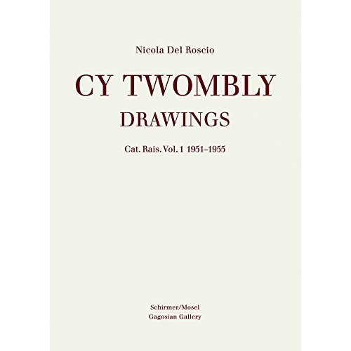 Cy Twombly: Drawings. Cat. Rais. Vol 1951 1955