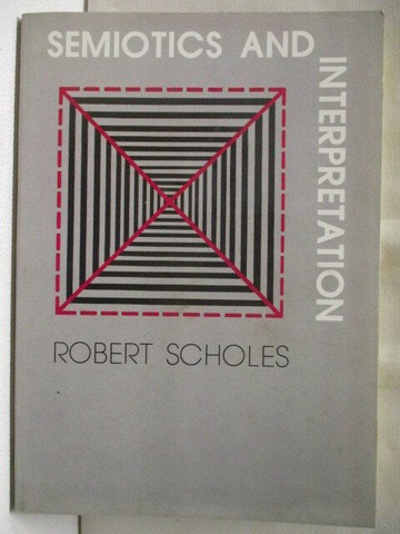 【書寶二手書T1／原文書_M9K】Semiotics and Interpretation_Robert Scholes