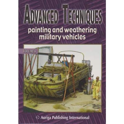 Auriga Publishing ADVANCED TECHNIQUES painting and weathering military vehicles Vol.6(洋書)