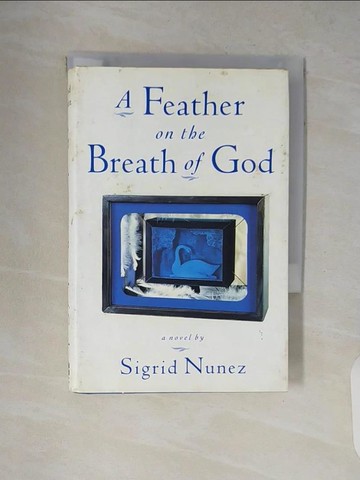 【書寶二手書T7／翻譯小說_V8W】A Feather on the Breath of God : A Novel_Nunez, Sigrid
