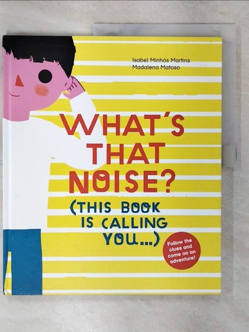 【書寶二手書T7／少年童書_E5H】What’s That Noise?: This Book Is Calling You..._Martins, Isabel Minhos/ Matoso, Madalena (ILT)