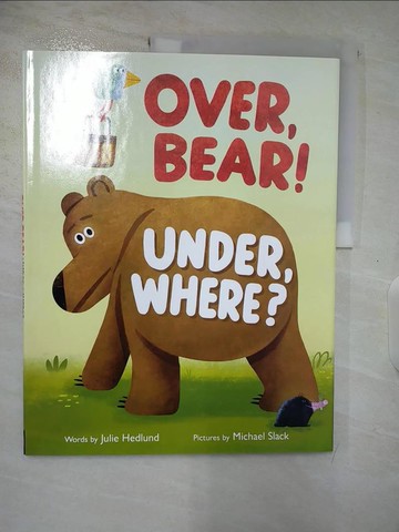 【書寶二手書T9／少年童書_UPU】Over, Bear! Under, Where?_Slack, Michael