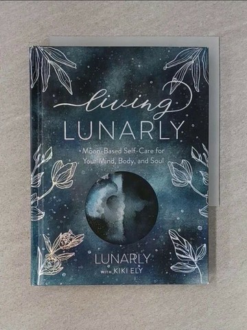 【書寶二手書T1／心靈成長_TBZ】Living Lunarly: Self-Care to Heal Your Mind, Body, and Soul_Ely, Kiki