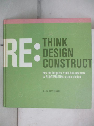 【書寶二手書T8／設計_T5G】RE : Think / RE : Design / RE : Construct - Hardcover_Wasserman, Mark