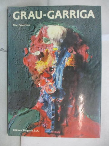 【書寶二手書T2／藝術_EP1】Grau-Garriga_Pilar Parcerisas ; [translated by Joanna Martinez]