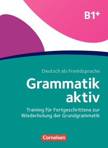 Grammatik aktiv: B1+ - Training für Fortgeschrittene zur Wiederholung der Grundgrammatik (1版) Friederike Jin  Cornelsen