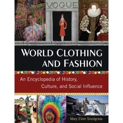 World Clothing and Fashion: An Encyclopedia of History, Culture, and Social