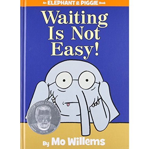 Waiting Is Not Easy! An Elephant and Piggie Book