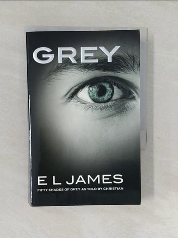 【書寶二手書T1／原文小說_SWQ】GREY: Fifty Shades of Grey as Told by Christian_E L James