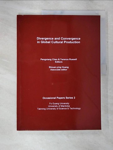 【書寶二手書T7／社會_TZG】Divergence and Convergence in Global Cultural Production_Pengxiang Chen & Terence Russell, editors ; Shiuan-ying Huang, associate editor
