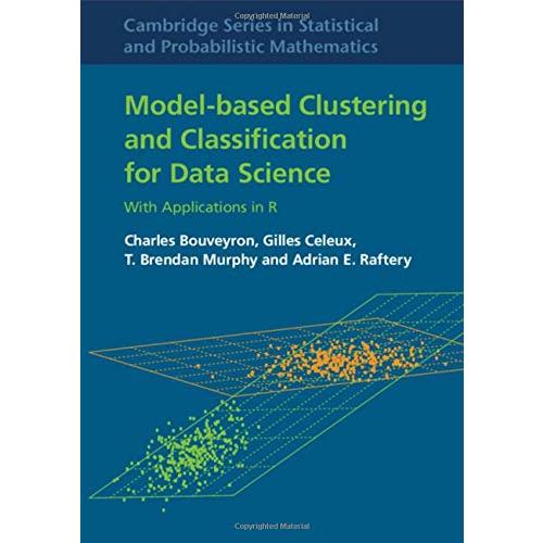 Model-Based Clustering and Classification for Data Science: With Applicatio