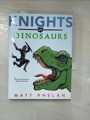 【書寶二手書T7／原文小說_S6K】Knights Vs. Dinosaurs_Phelan, Matt/ Phelan, Matt (ILT)