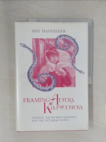 【書寶二手書T1／原文小說_YY3】Framing Anna Karenina: Tolstoy, the Woman Question, and the Victorian Novel_Mandelker, Amy