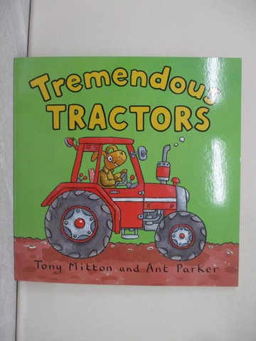 【書寶二手書T1／少年童書_Y1P】Amazing Machines: Tremendous Tractors_Mitton, Tony / Parker, Ant (ILT)