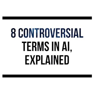 8 Most Controversial Terms in AI, Explained