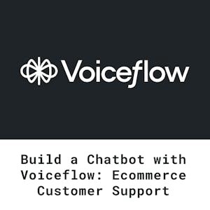 Build a Chatbot with Voiceflow: Ecommerce Customer Support