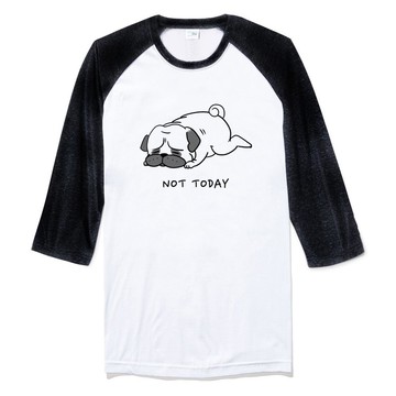 Not Today Pug 七分袖T恤 白黑色 巴哥 哈巴狗 法鬥 狗 犬 動物 美國棉