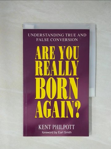 【書寶二手書T1／宗教_X8I】Are You Really Born Again?_Kent Philpott