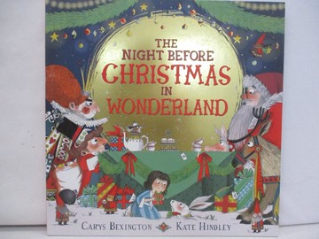 【書寶二手書T1／少年童書_YYV】The Night Before Christmas in Wonderland_Carys Bexington,Kate Hindley (ILT)