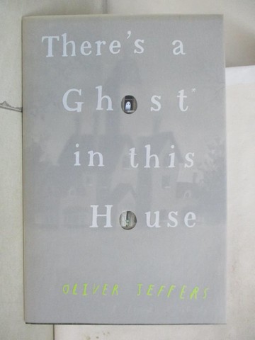 【書寶二手書T6／少年童書_W3R】There's a Ghost in this House_Oliver Jeffers