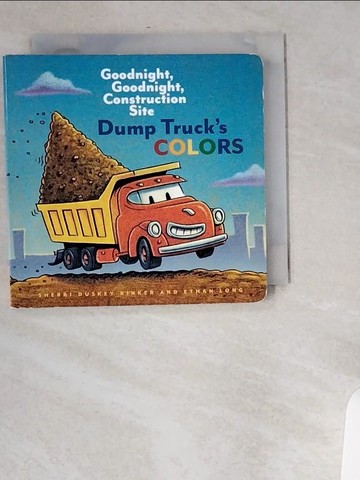 【書寶二手書T8／少年童書_UUT】Dump Truck’s Colors_Rinker, Sherri Duskey/ Long, Ethan (ILT)