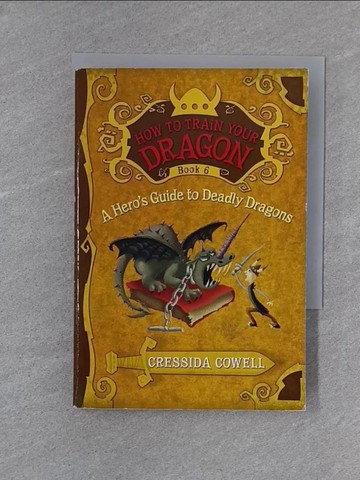【書寶二手書T1／兒童文學_X8N】How to Train Your Dragon: a Hero’s Guide to Deadly Dragons_Cowell, Cressida