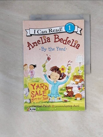 【書寶二手書T8／語言學習_TUI】Amelia Bedelia by the Yard（I Can Read Level 1）_Parish, Herman/ Avril, Lynne (ILT)