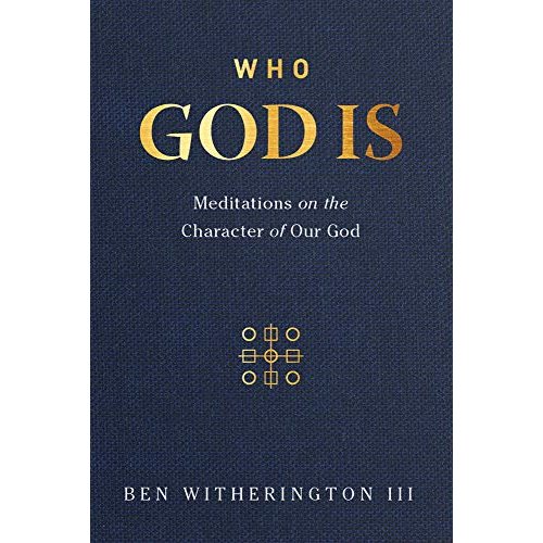 Who God Is: Meditations on the Character of Our God