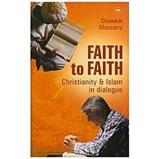 Faith to Faith A Christian Arab Perspective on Islam and Christianity (Paperback)