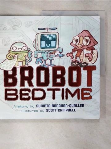 【書寶二手書T6／少年童書_UED】Brobot Bedtime_Bardhan-Quallen, Sudipta/ Campbell, Scott (ILT)