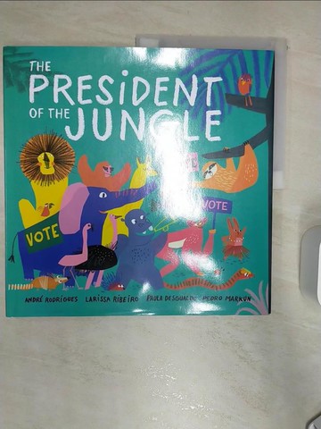 【書寶二手書T3／少年童書_R3Q】The President of the Jungle_Rodrigues, Andre,Ribeiro, Larissa,Desgualdo, Paula