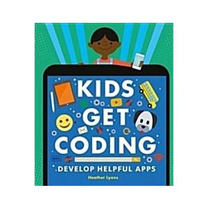 Kids Get Coding: Develop Helpful Apps (Paperback)