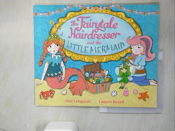 【書寶二手書T6／少年童書_R6B】The Fairytale Hairdresser and the Little Mermaid_Longstaff, Abie/ Beard, Lauren (ILT)