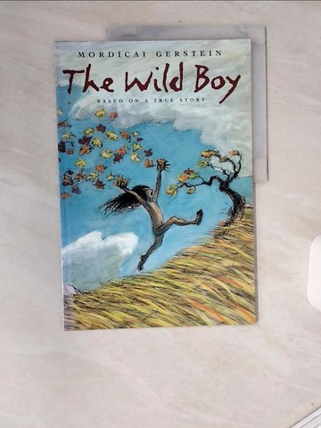 【書寶二手書T9／少年童書_T9M】The Wild Boy: Based on the True Story of the Wild Boy of Aveyron_Gerstein, Mordicai
