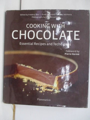 【書寶二手書T1／餐飲_Y2H】Cooking With Chocolate: Essential Recipes and Techniques_Bau, Frederic (EDT)/ Mclachlan, Clay (PHT)/ Herme, Pierre (FRW)/ L’Ecole du Gran
