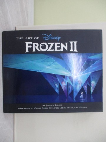 【書寶二手書T1／影視_ZBG】Art of Frozen 2迪士尼《冰雪奇緣2》電影美術設定集_Jessica Julius,Chris Buck (FRW),Jennifer Lee (FRW),Peter Del Vecho (FRW)