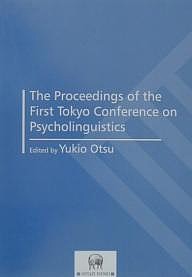 The proceedings of the first Tokyo Conference on Psycholinguisti