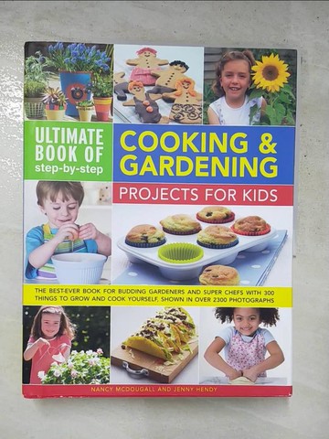 【書寶二手書T6／少年童書_SGV】Ultimate Book of step-by-step Cooking & Gardening Projects for Kids: The Best-Ever Book for Budding Gardeners and Super Chefs Wi_McDougall, Nancy/ Hendy, Jenny