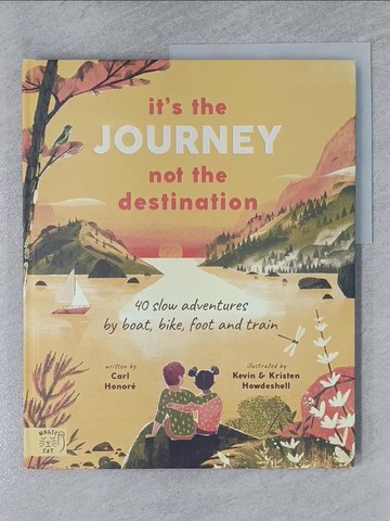 【書寶二手書T1／兒童文學_YU4】It's the Journey not the Destination：40 slow adventures by boat, bike, foot and train_Carl Honore; Kristen and Kevin Howdeshell