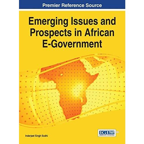 Emerging Issues and Prospects in African E-government (Advances in Electronic Government  Digital Divide  and Regional Development)